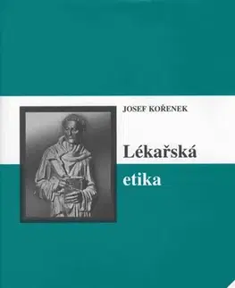 Medicína - ostatné Lékařská etika - Josef Kořenek