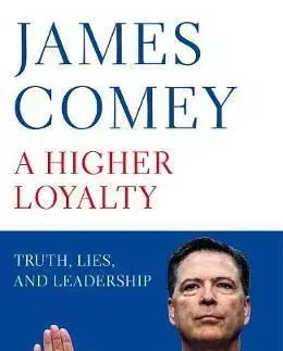 História A Higher Loyalty - Truth, Lies, and Leadership - James Comey