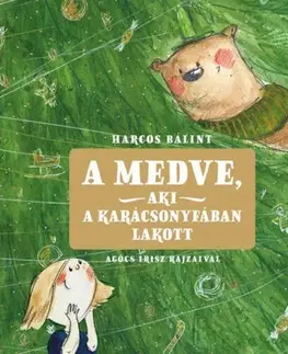 Rozprávky A medve, aki a karácsonyfában lakott - Bálint Harcos