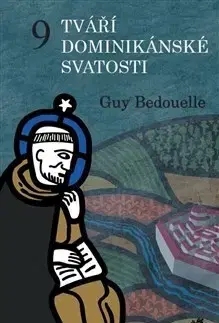 Náboženstvo - ostatné 9 tváří dominikánské svatosti - Guy Bedouelle