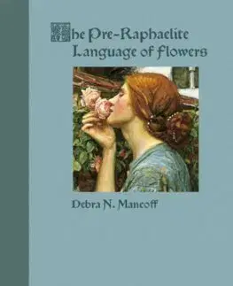 Maliarstvo, grafika The Pre-Raphaelite Language of Flowers - Mancoff N. Debra
