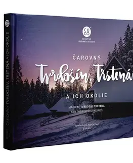 Encyklopédie, obrazové publikácie Čarovný Tvrdošín, Trstená a ich okolie - Jaroslav Lepiš,Martin Kmeť,Kolektív autorov