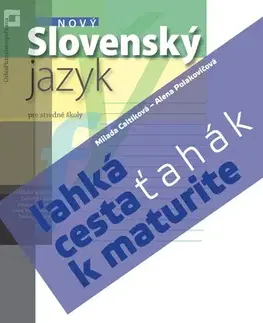 Maturity - Ostatné Ťahák: Nový Slovenský jazyk – ľahká cesta k maturite - Milada Caltíková,Alena Polakovičová