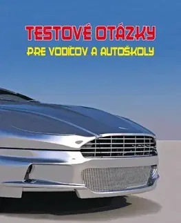 Auto, moto Testové otázky pre vodičov a autoškoly - Ľubomír Tvorík