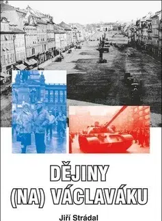 Slovenské a české dejiny Dějiny (na) Václaváku - Jiří Strádal