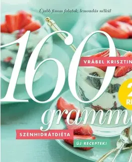 Zdravá výživa, diéty, chudnutie 160 grammos szénhidrátdiéta 2. rész - Krisztina Vrábel