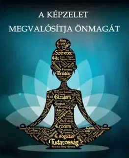 Ezoterika - ostatné A képzelet megvalósítja önmagát - Neville Goddard