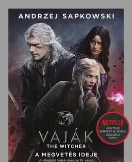 Sci-fi a fantasy Vaják IV. - A megvetés ideje - filmes borítóval - Andrzej Sapkowski,Viktória Kellermann