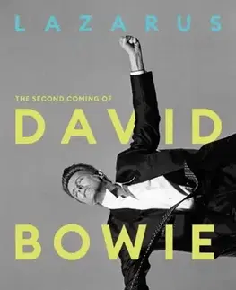 Biografie - Životopisy Lazarus: The Second Coming of David Bowie - Alexander Larman