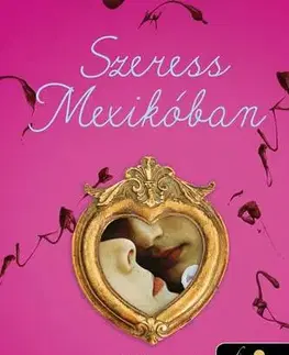 Romantická beletria Szeress Mexikóban (Ízek mágiája 1.) - Laura Esquivel