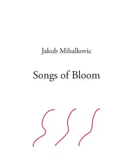 Poézia Songs of Bloom - Jakub Mihalkovic