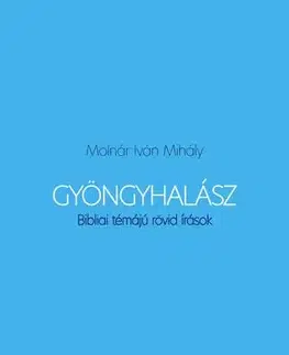Kresťanstvo Gyöngyhalász - Molnár Iván Mihály