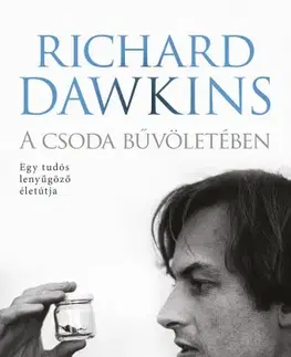 Veda, vynálezy A csoda bűvöletében - Richard Dawkins