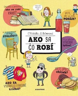 Veda a technika Ako sa čo robí - Oldřich Růžička,Alexandra Hetmerová