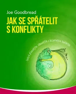 Psychológia, etika Jak se spřátelit s konflikty - Joe Goodbread