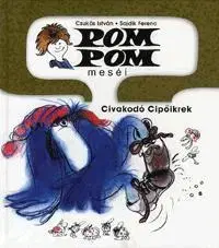 Pre deti a mládež - ostatné Pom Pom meséi - Civakodó Cipőikrek - István Csukás