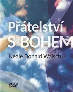 Kresťanstvo Přátelství s Bohem - Neale Donald Walsch
