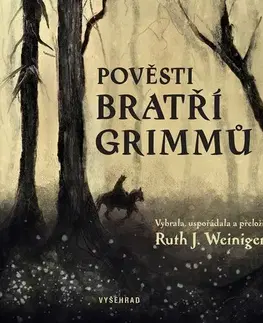 Svetová beletria Pověsti bratří Grimmů - Grimmovci Bratia,Ruth J. Weiniger,Sabina Chalupová