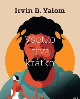 Psychológia, etika Všetko trvá krátko, 2. vydanie - Irvin D. Yalom