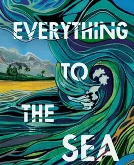 Romantická beletria Everything to the Sea - Alicia Upano