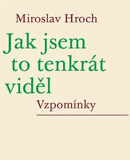 História Jak jsem to tenkrát viděl - Miroslav Hroch