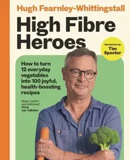 Šaláty, zelenina, ovocie High Fibre Heroes - Hugh Fearnley-Whittingstall