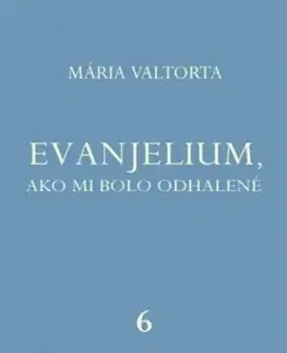 Kresťanstvo Evanjelium, ako mi bolo odhalené 6 - Mária