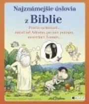 Biblie, biblistika Najznámejšie úslovia z Biblie - Kolektív autorov