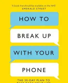 Rozvoj osobnosti How to Break Up With Your Phone - Catherine Price