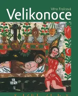 Slovenské a české dejiny Velikonoce v české lidové kultuře - Věra Frolcová