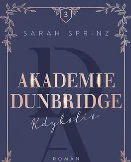 Romantická beletria Akademie Dunbridge 3 - Kdykoliv - Sarah Sprinz