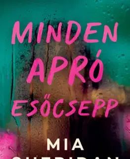 Detektívky, trilery, horory Minden apró esőcsepp - (Különleges kiadás) - Mia Sheridan