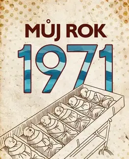 Biografie - ostatné Můj rok 1971 - Martin Ježek