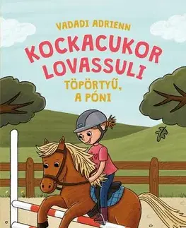 Rozprávky Kockacukor lovassuli 2: Töpörtyű, a póni - Adrienn Vadadi