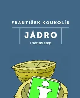 Fejtóny, rozhovory, reportáže Jádro televizní eseje - František Koukolík