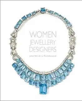 Krása, móda, kozmetika Women Jewellery Designers - Juliet Weir-De Rouchefoucauld