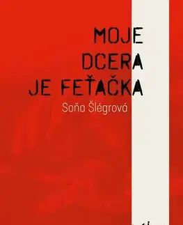 Biografie - ostatné Moje dcera je feťačka - Soňa Šlégrová