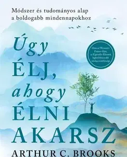 Rozvoj osobnosti Úgy élj, ahogy élni akarsz - Arthur C. Brooks,Oprah Winfrey
