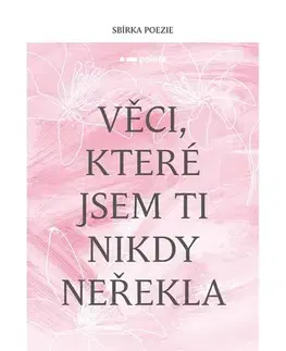 Česká poézia Věci, které jsem ti nikdy neřekla - Laura Přečková