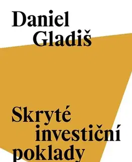 Financie, finančný trh, investovanie Skryté investiční poklady - Daniel Gladiš