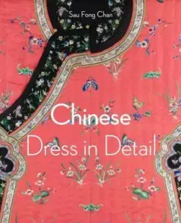 Dizajn, úžitkové umenie, móda Chinese Dress in Detobrazovel (Victoria and Albert Museum) - Sau Fong Chan,Sarah Duncan