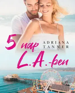 Erotická beletria 5 nap L.A.-ben - Adriana Tanner