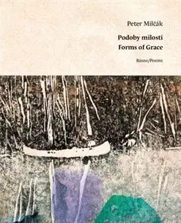 Slovenská poézia Podoby milosti / Forms of Grace - Peter Milčák