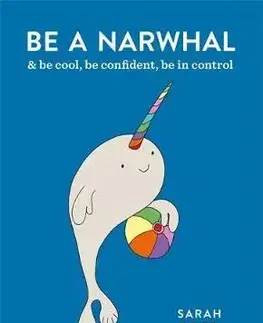 Cudzojazyčná literatúra Be a Narwhal - & be cool, be confident, be in control - Sarah Fordová