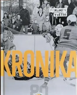 Futbal, hokej Kronika vsetínského hokeje 1939-2019 - Kolektív autorov