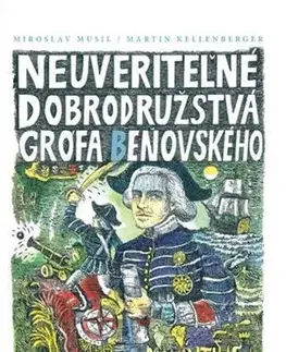 Dobrodružstvo, napätie, western Neuveriteľné dobrodružstvá grófa Beňovského - Miroslav Musil,Martin Kellenberger