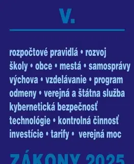 Zákony, zbierky zákonov Zákony 2025 V – Štátna a verejná správa, školy a obce (Úplné znenie po novelách k 1. 1. 2025) - Kolektív autorov