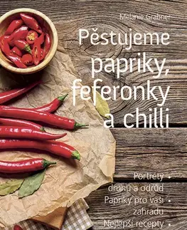 Úžitková záhrada Pěstujeme papriky, feferonky a chilli - Melanie Grabner