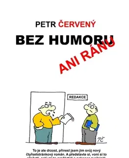 Humor a satira Bez humoru ani ránu - Petr Červený