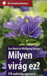 Odborná a náučná literatúra - ostatné Milyen virág ez? - Kolektív autorov,Eva Maria Dreyer